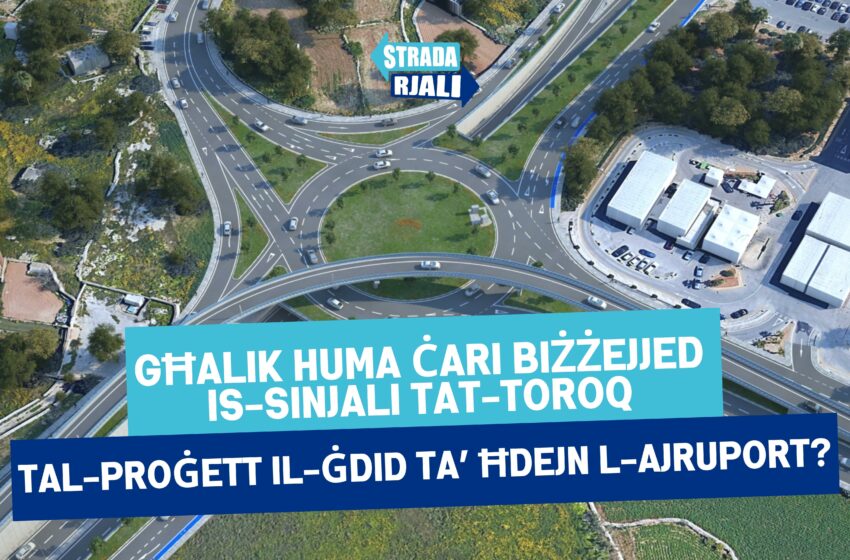 Għalik huma ċari biżżejjed is-sinjali tat-toroq tal-proġett il-ġdid ta’ ħdejn l-ajruport?