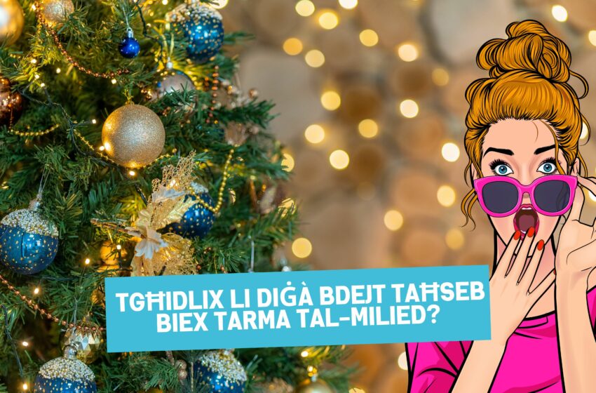  Tgħidlix li diġà bdejt taħseb biex tarma tal-Milied?