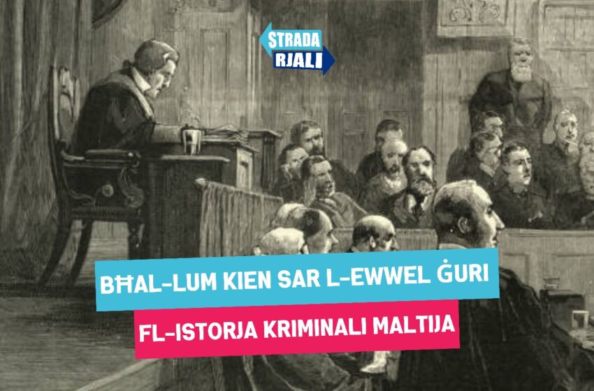  Bħal-lum kien sar l-ewwel ġuri fl-istorja kriminali Maltija