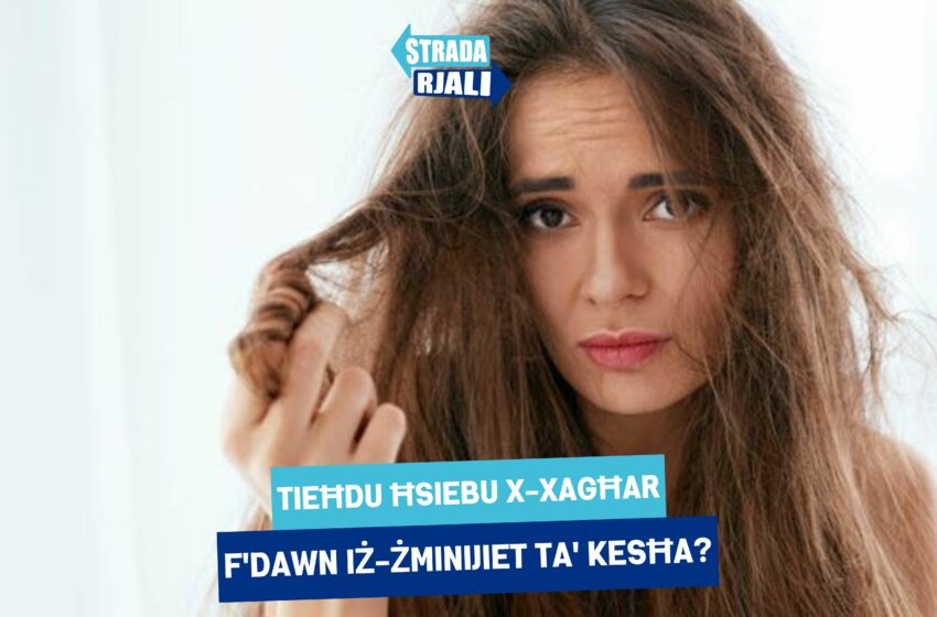  X’ jiġrilu x-xagħar f’ dawn iż-żminijiet?