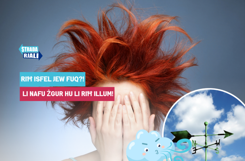 Riħ isfel jew fuq? Li nafu żgur hu li riħ illum!